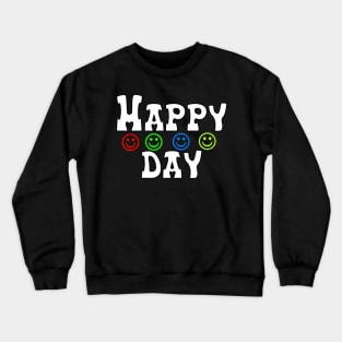 happy day Crewneck Sweatshirt